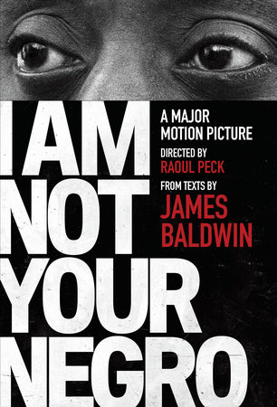 I Am Not Your Negro by James Baldwin and Raoul Peck