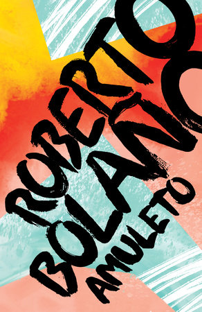 Amuleto / Amulet by Roberto Bolaño