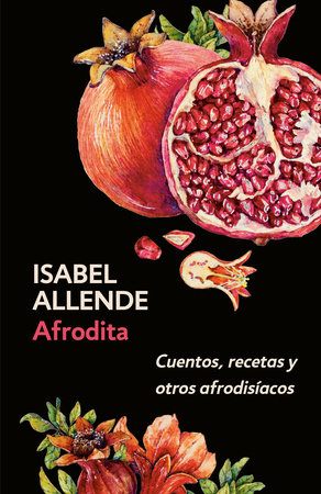 Afrodita: Cuentos, recetas y otros afrodisíacos / Aphrodite: A Memoir of the Senses by Isabel Allende