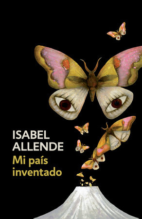 Mi país inventado / My Invented Country: A Memoir by Isabel Allende