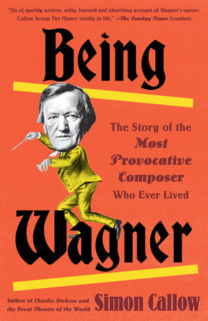 Being Wagner by Simon Callow
