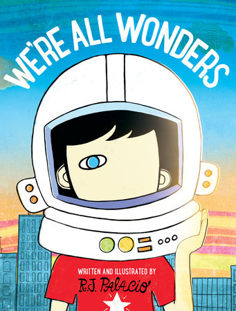 We're All Wonders by R. J. Palacio