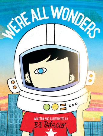 We're All Wonders by R. J. Palacio: 9781524766498 ...