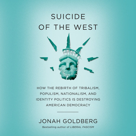 Suicide of the West by Jonah Goldberg