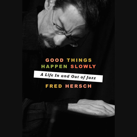 Good Things Happen Slowly by Fred Hersch