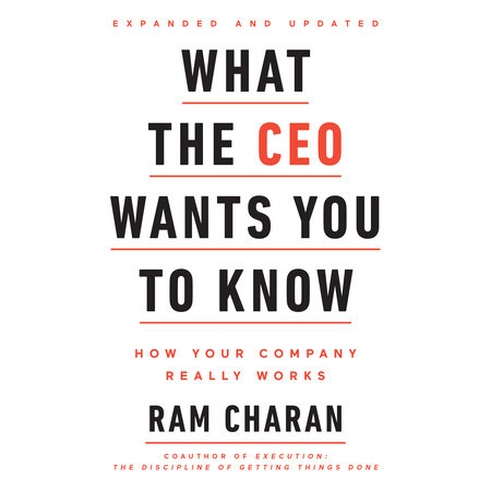 What the CEO Wants You To Know, Expanded and Updated by Ram Charan