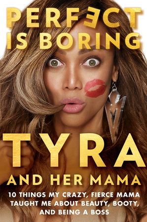 Perfect Is Boring by Tyra Banks and Carolyn London