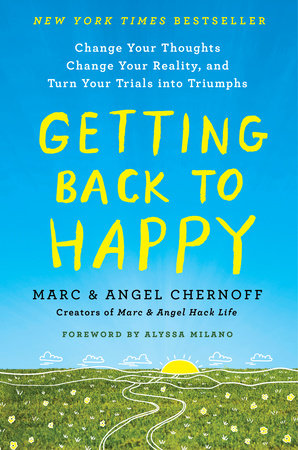 Getting Back to Happy by Marc Chernoff and Angel Chernoff