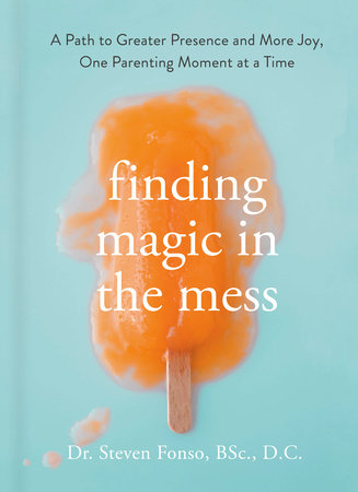 Finding Magic in the Mess by Steven Fonso