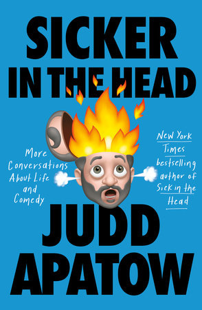 Sicker in the Head by Judd Apatow
