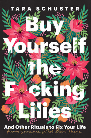 Buy Yourself the F*cking Lilies by Tara Schuster