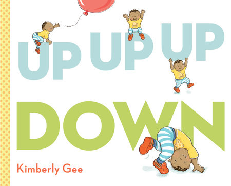 Up, Up, Up, Down! by Kimberly Gee