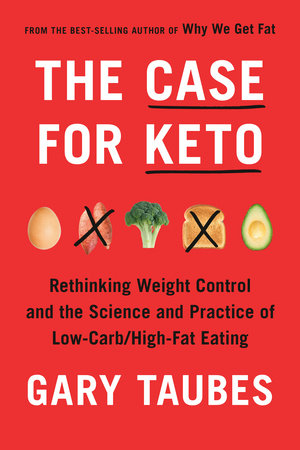 The Case for Keto by Gary Taubes