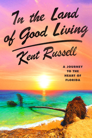 In the Land of Good Living by Kent Russell