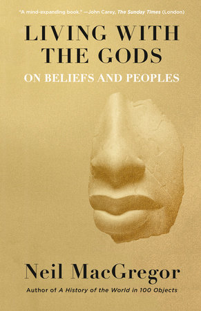 Living With The Gods By Neil Macgregor Penguinrandomhousecom Books - 