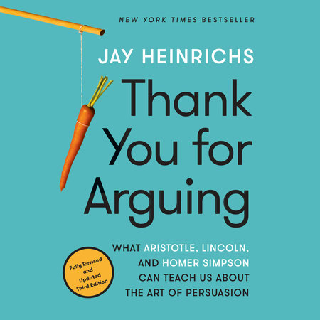 Thank You for Arguing, Third Edition by Jay Heinrichs
