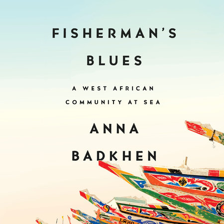 Fisherman's Blues by Anna Badkhen