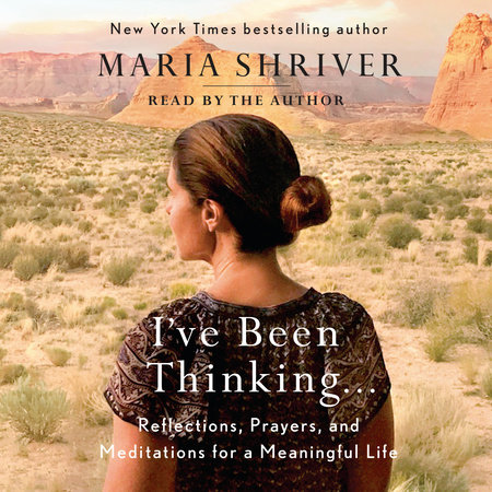 I've Been Thinking . . . by Maria Shriver