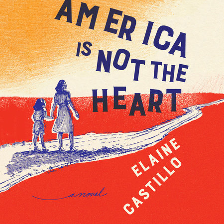 America Is Not the Heart by Elaine Castillo