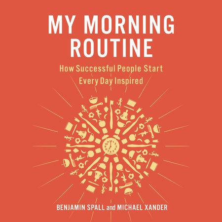 My Morning Routine by Benjamin Spall and Michael Xander