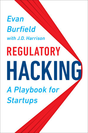 Regulatory Hacking by Evan Burfield and J.D. Harrison