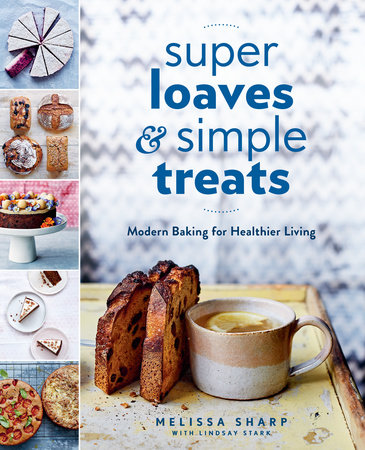 Super Loaves and Simple Treats by Melissa Sharp