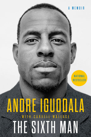 The Sixth Man by Andre Iguodala and Carvell Wallace