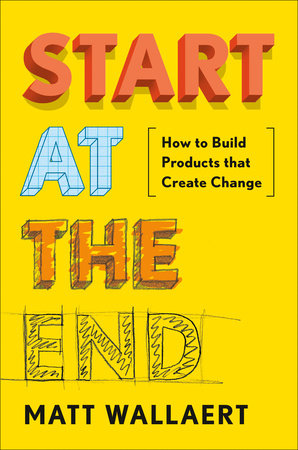 Start at the End by Matt Wallaert