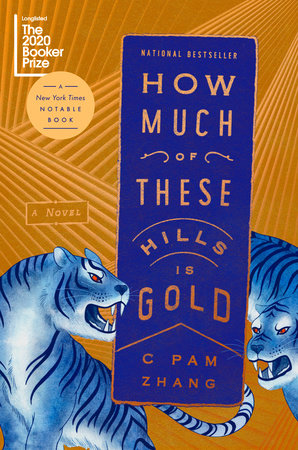 How Much Of These Hills Is Gold By C Pam Zhang Penguinrandomhouse Com Books