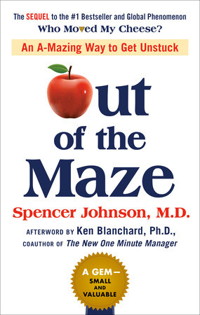 Out of the Maze by Spencer Johnson