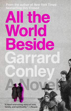 All the World Beside by Garrard Conley