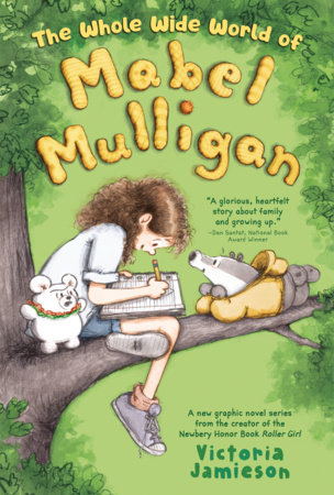 The Whole Wide World of Mabel Mulligan: A Graphic Novel by Victoria Jamieson