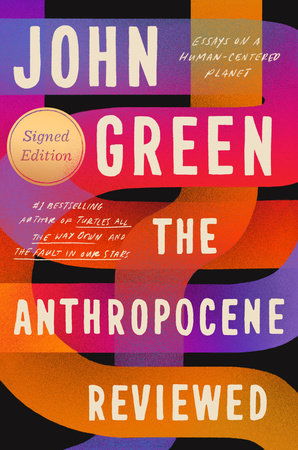 The Anthropocene Reviewed (Signed Edition) by John Green