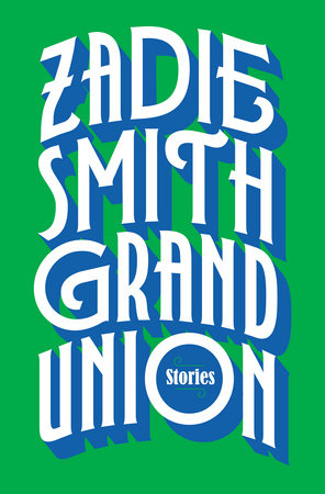 Grand Union by Zadie Smith