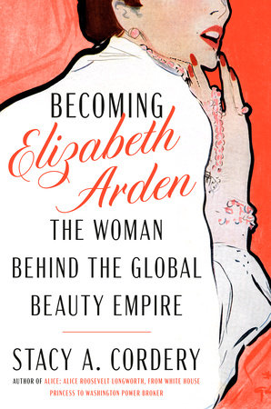 Becoming Elizabeth Arden by Stacy A. Cordery