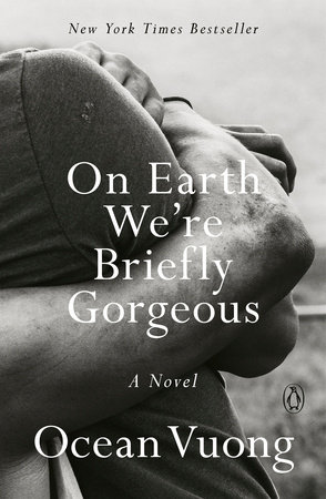 On Earth We're Briefly Gorgeous by Ocean Vuong
