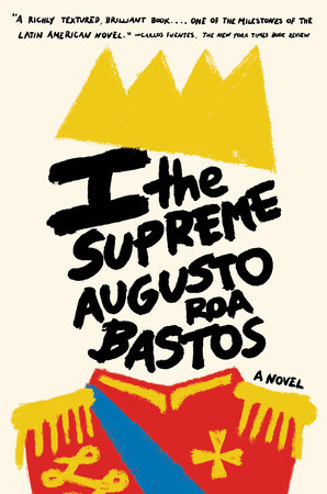 I the Supreme by Augusto Roa Bastos