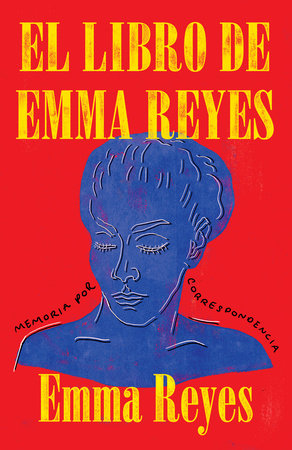 El libro de Emma Reyes / The Book of Emma Reyes by Emma Reyes