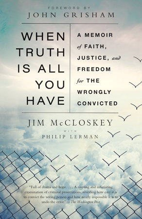 When Truth Is All You Have by Jim McCloskey and Philip Lerman