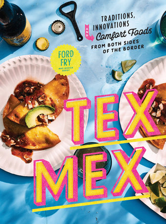 Tex-Mex Cookbook by Ford Fry and Jessica Dupuy