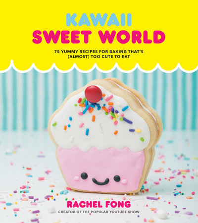 Kawaii Sweet World Cookbook by Rachel Fong