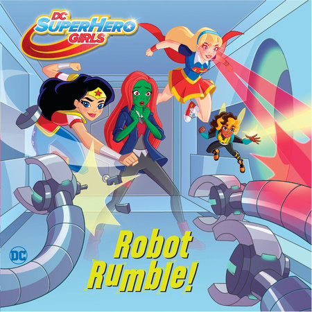 Robot Rumble! (DC Super Hero Girls) by Rachel Chlebowski