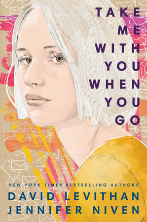 Take Me With You When You Go by David Levithan and Jennifer Niven