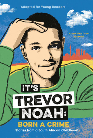 It's Trevor Noah: Born a Crime by Trevor Noah