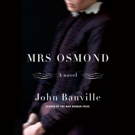 Mrs. Osmond by John Banville