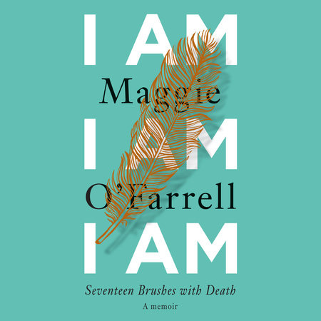 I Am, I Am, I Am by Maggie O'Farrell: 9780525436058