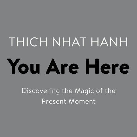You Are Here by Thich Nhat Hanh