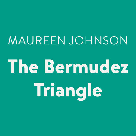 The Bermudez Triangle by Maureen Johnson