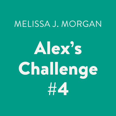 Alex's Challenge #4 by Melissa J. Morgan