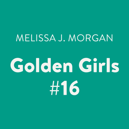 Golden Girls #16 by Melissa J. Morgan